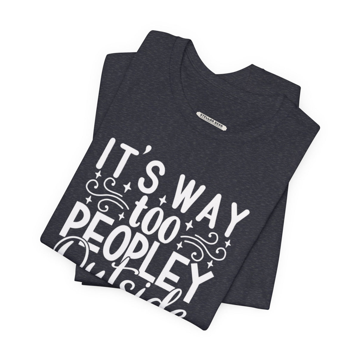 It's Way Too Peopley Outside Graphic T-Shirt product image 1