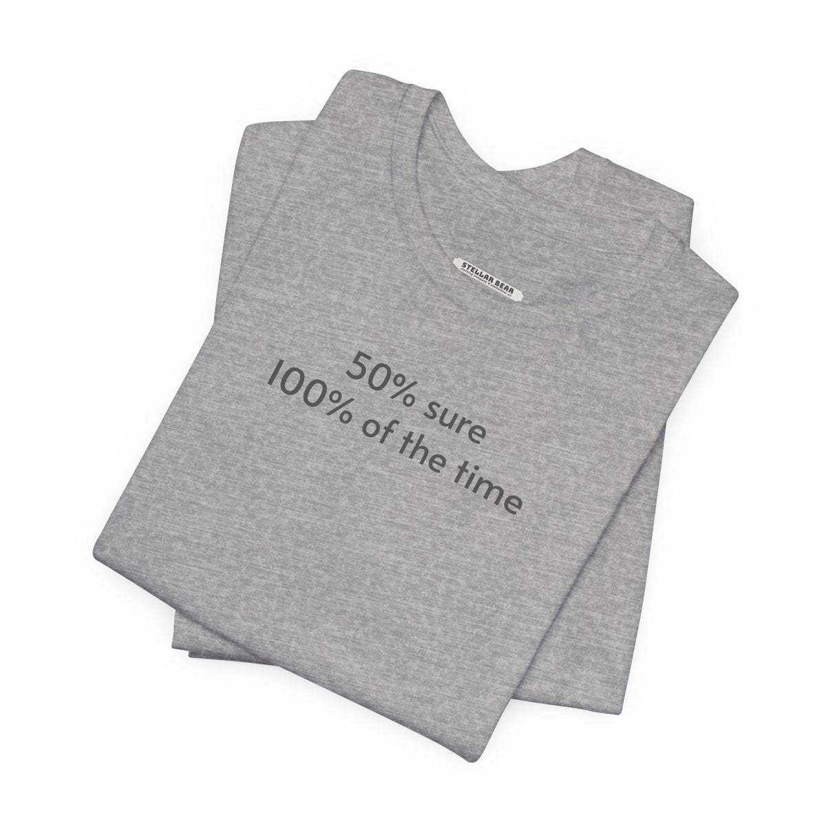 Fifty Percent Sure 100% of the Time T-Shirt product image 3