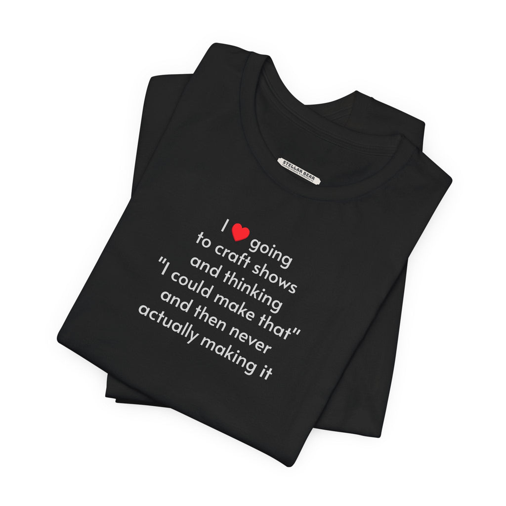 I Love Going to Craft Shows ... Never Actually Making It product image 6