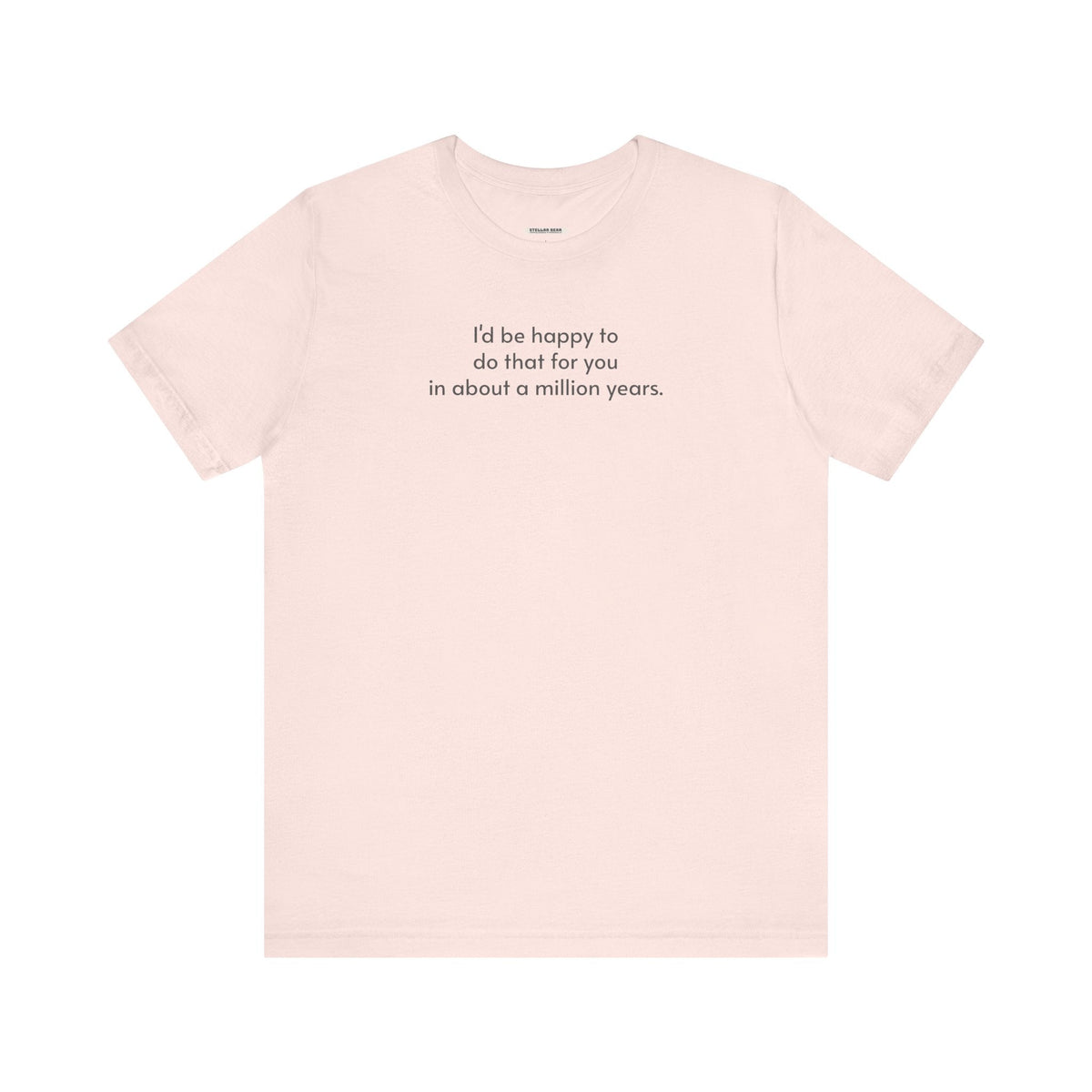 I'd Be Happy to Do That For You In About a Million Years product image 8