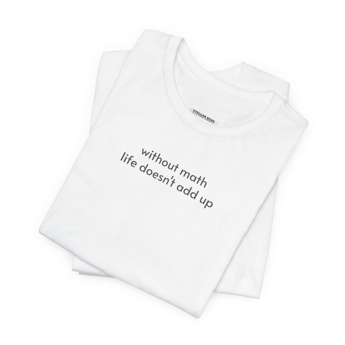 Without Math Life Doesn't Add Up Minimalist Style T-Shirt product image 7
