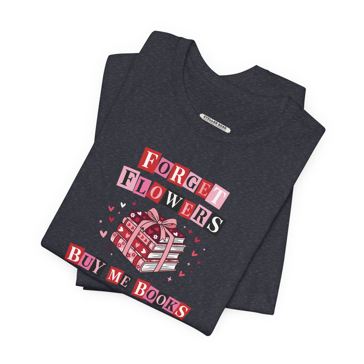 Forget Flowers Buy Me Books Graphic T-Shirt product image 6
