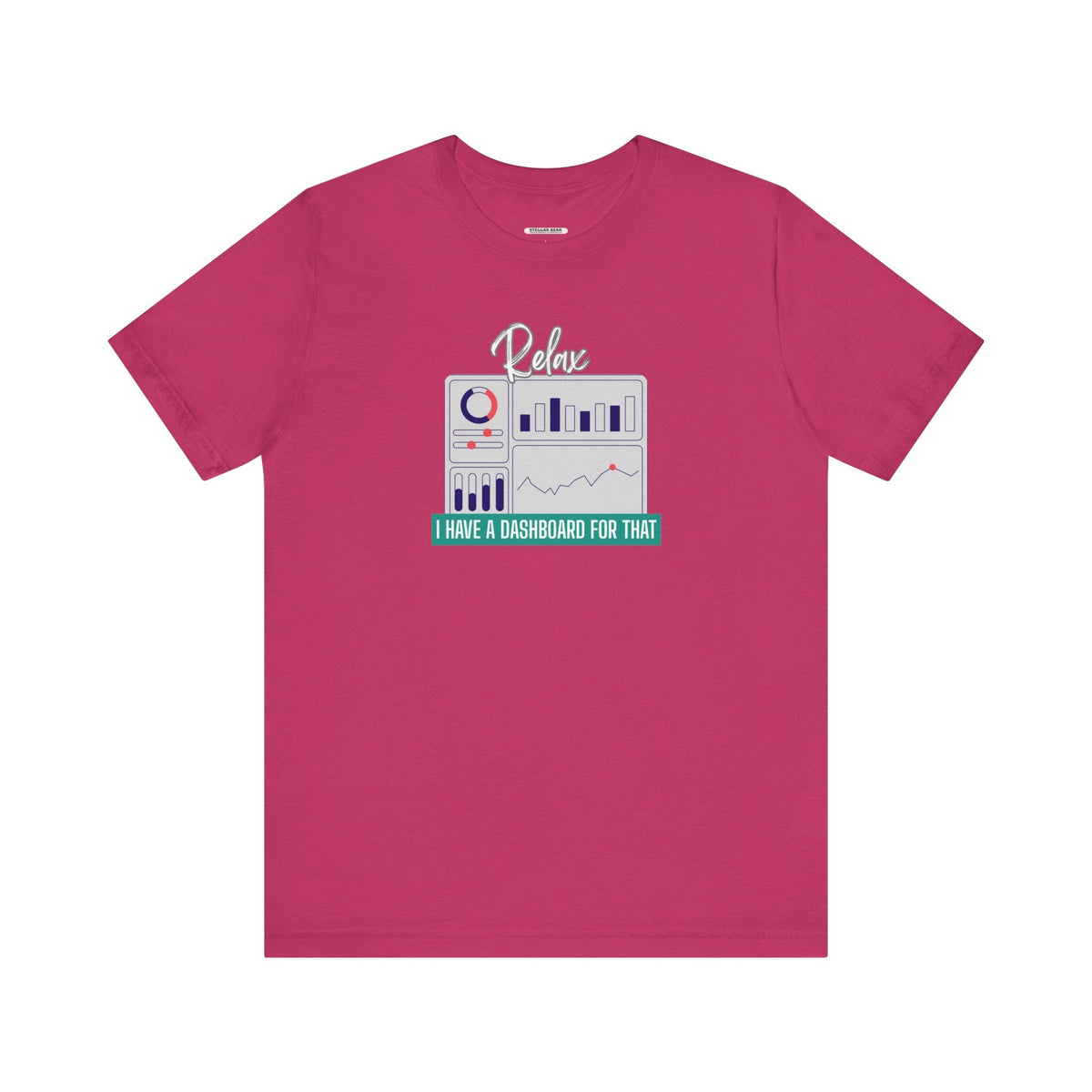 Relax, I Have a Dashboard for That Graphic T-Shirt product image 14