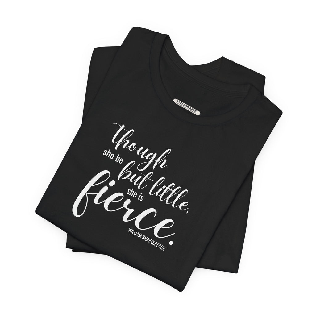 Though She Be But Little Is Fierce Quote T-Shirt (William product image 4