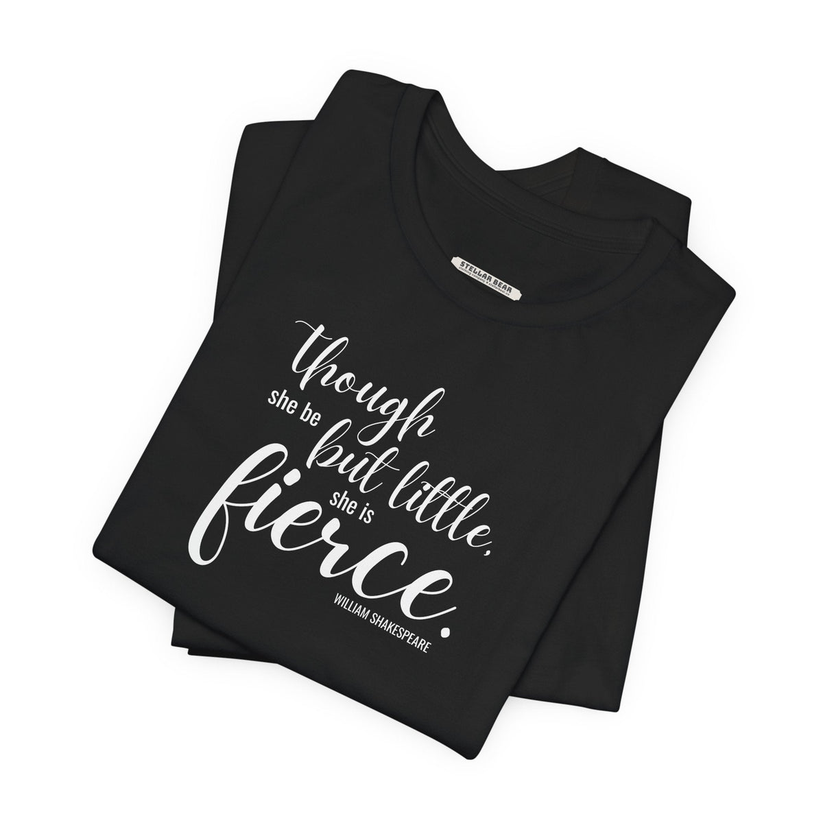 Though She Be But Little Is Fierce Quote T-Shirt (William product image 4