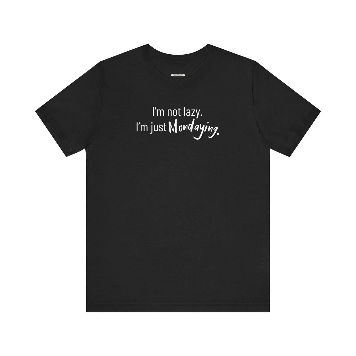 I'm Not Lazy. I'm Just Mondaying Graphic T-Shirt product image 7