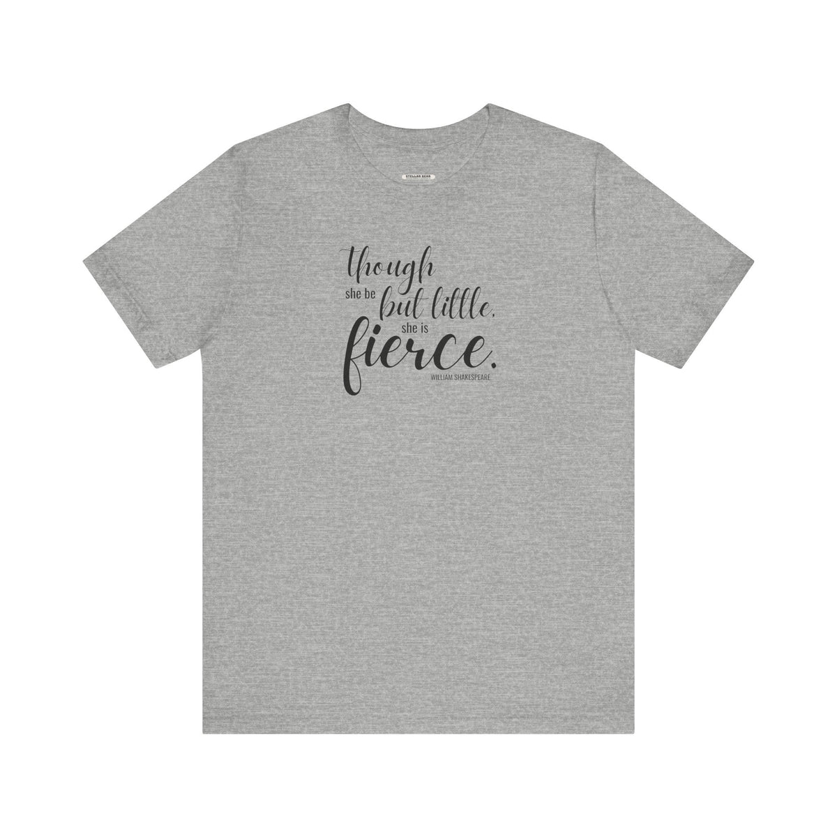Though She Be But Little Is Fierce Quote T-Shirt (William product image 10