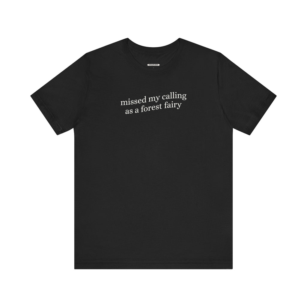 Missed My Calling as a Forest Fairy Minimalist Style T-Shirt product image 10