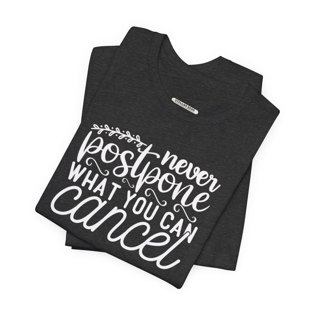 Never Postpone What You Can Cancel Graphic T-Shirt product image 4