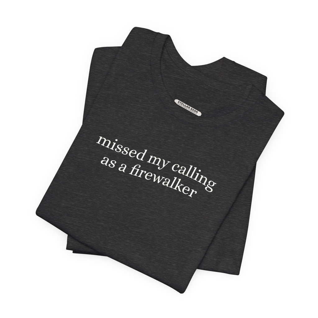 Missed My Calling as a Firewalker Minimalist Style T-Shirt product image 4