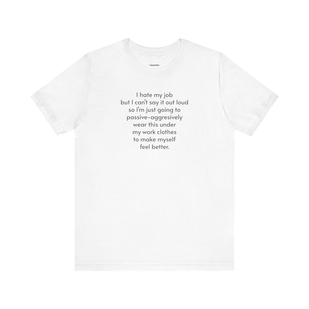 I Hate My Job ... Wear Underneath Minimalist Style T-Shirt product image 10
