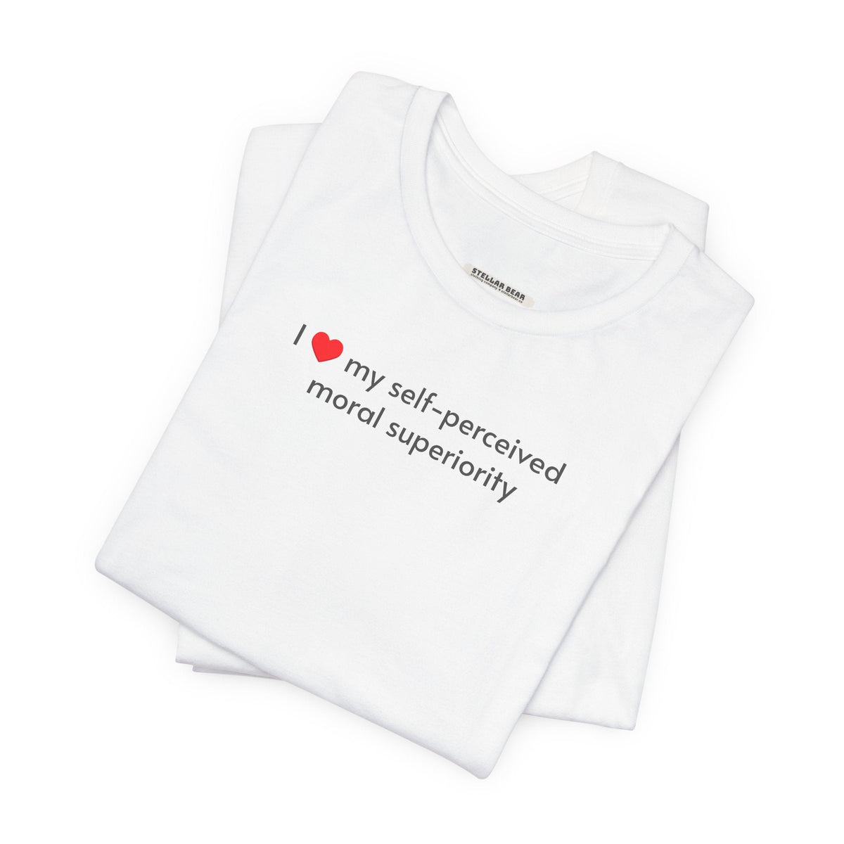 I Love My Self-Perceived Moral Superiority Minimalist Style product image 7