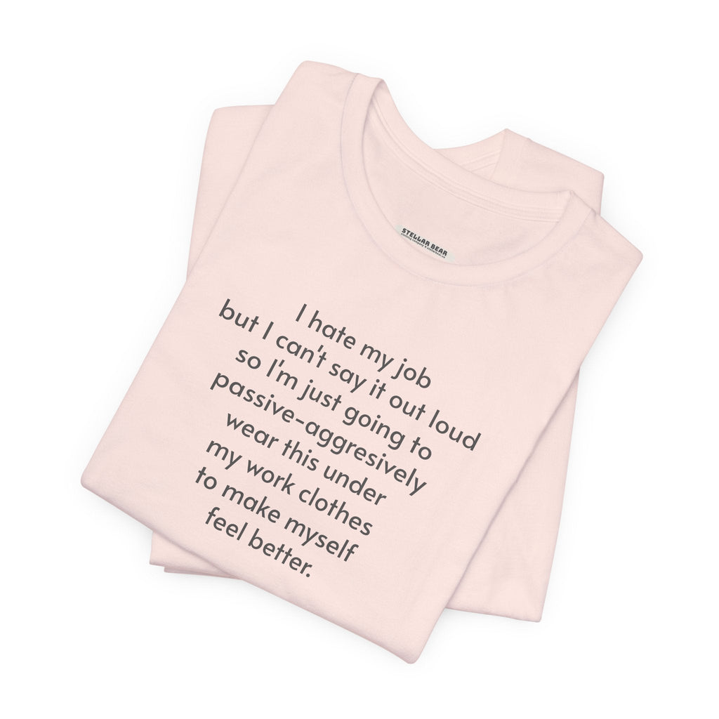 I Hate My Job ... Wear Underneath Minimalist Style T-Shirt product image 4