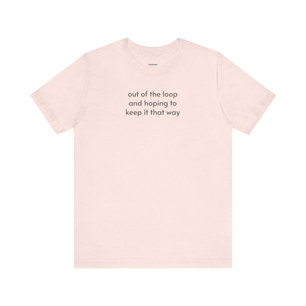 Out of the Loop and Hoping to Keep It That Way Minimalist product image 13