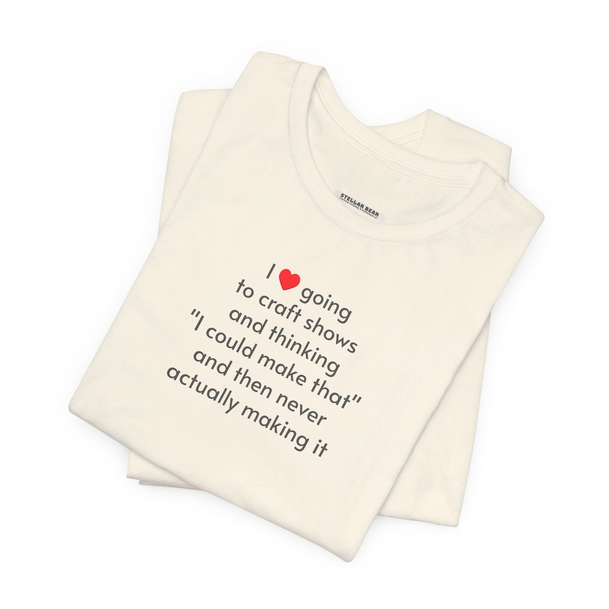 I Love Going to Craft Shows ... Never Actually Making It product image 5
