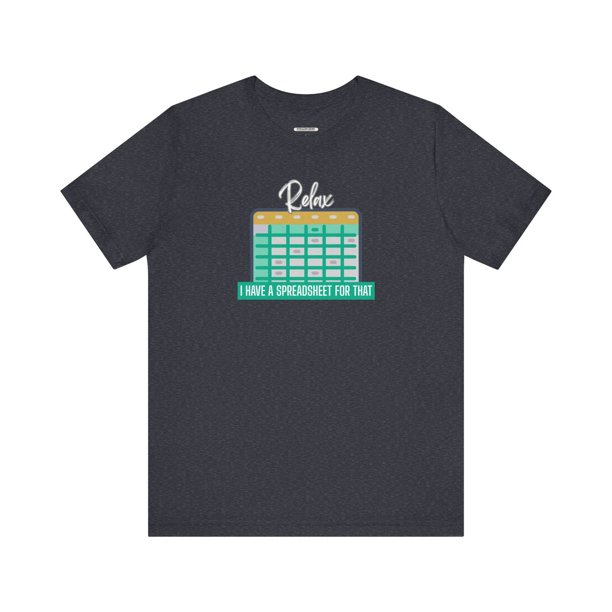 Relax, I Have a Spreadsheet for That Graphic T-Shirt product image 13