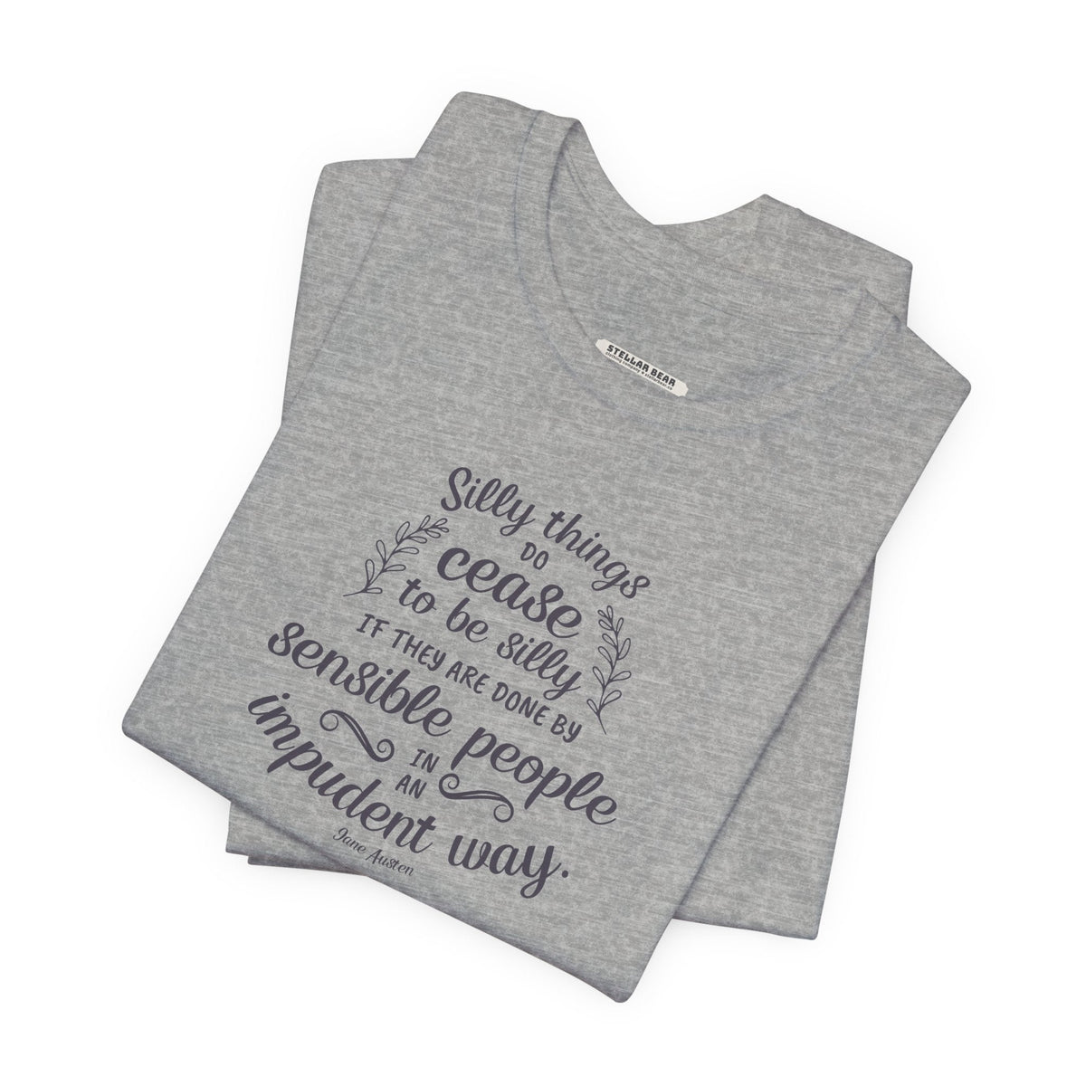 Silly Things Do Cease to Be Quote T-Shirt (Jane Austen) product image 3