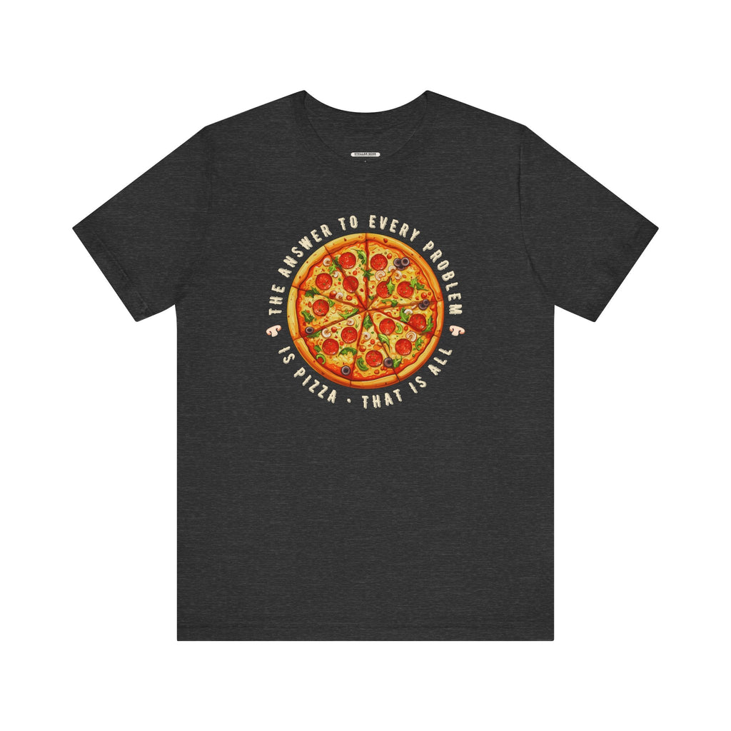 The Answer to Every Problem is Pizza • That Is All Graphic product image 11