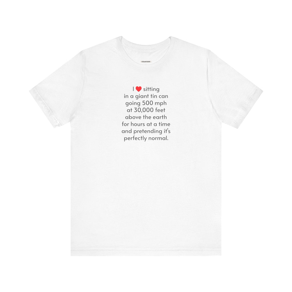 I Love Sitting in a Giant Tin Can (Flying) T-Shirt product image 11