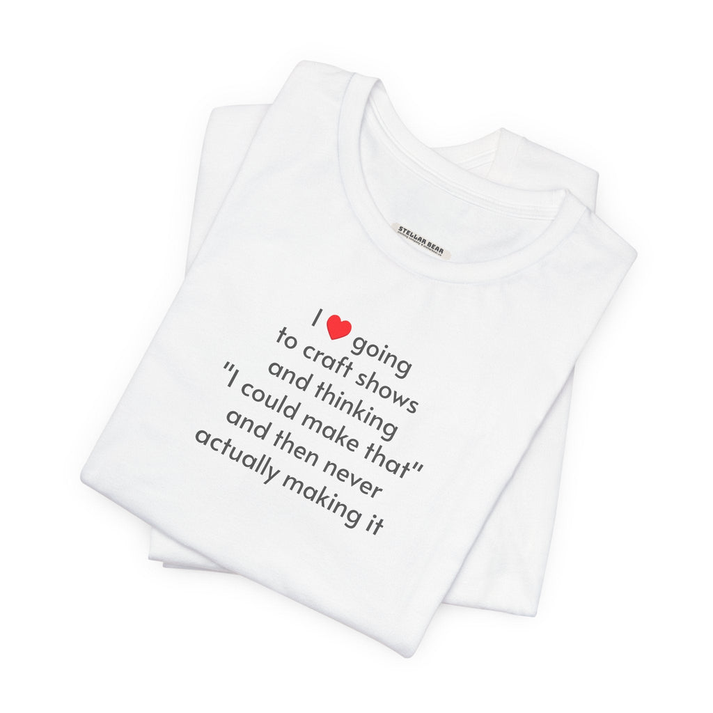 I Love Going to Craft Shows ... Never Actually Making It product image 4