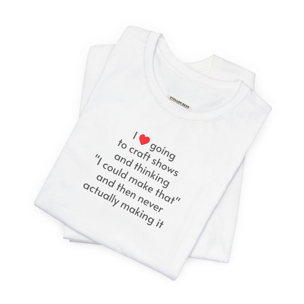 I Love Going to Craft Shows ... Never Actually Making It product image 4