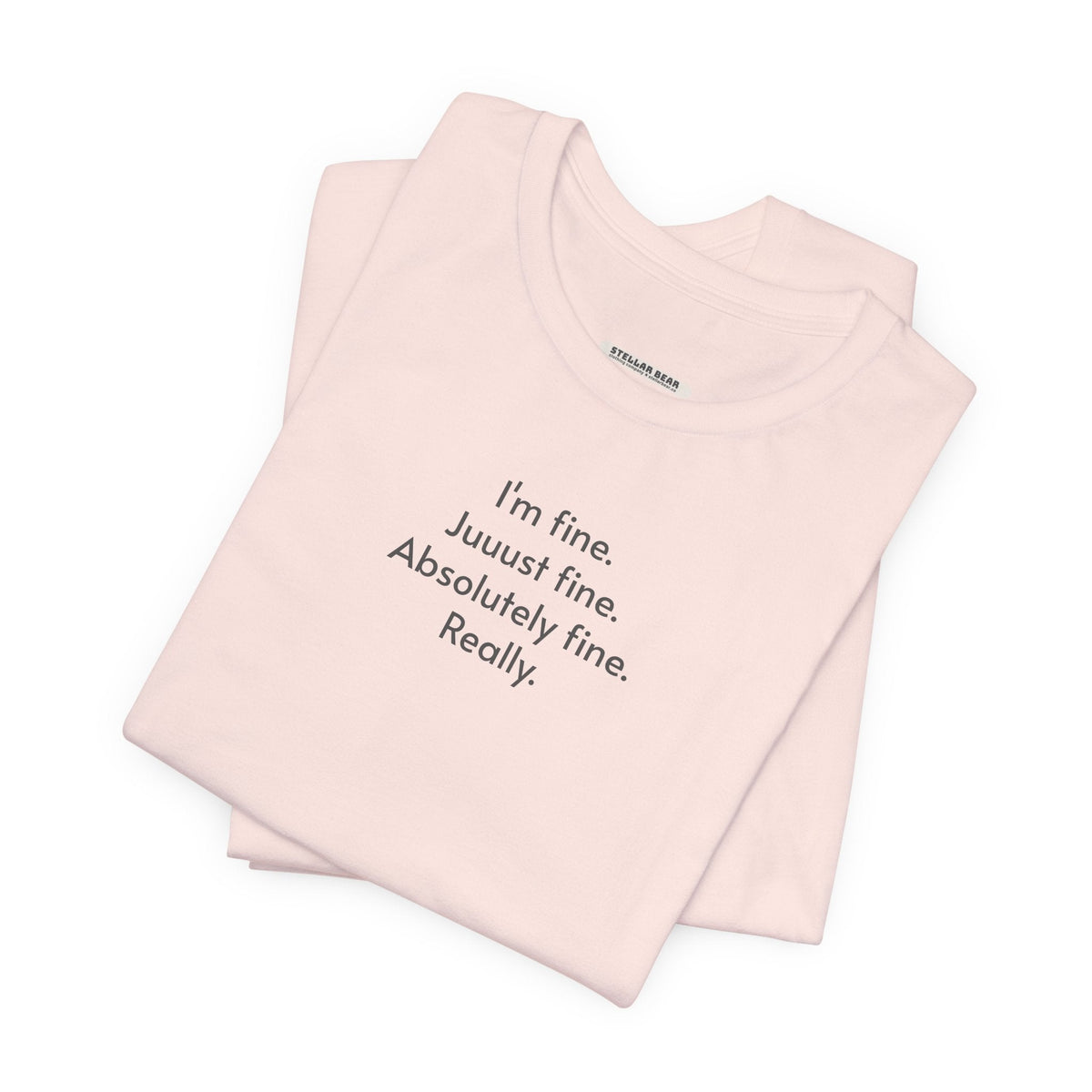 I'm Fine. Just Absolutely Really. T-Shirt product image 7