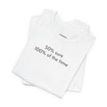 Fifty Percent Sure 100% of the Time T-Shirt product image 1