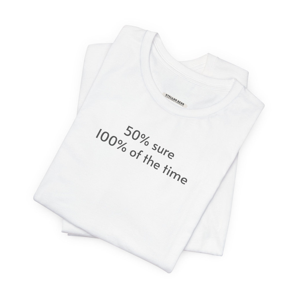 Fifty Percent Sure 100% of the Time T-Shirt product image 1