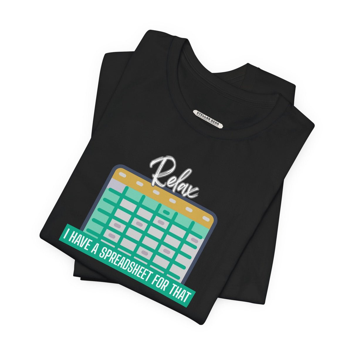 Relax, I Have a Spreadsheet for That Graphic T-Shirt product image 3