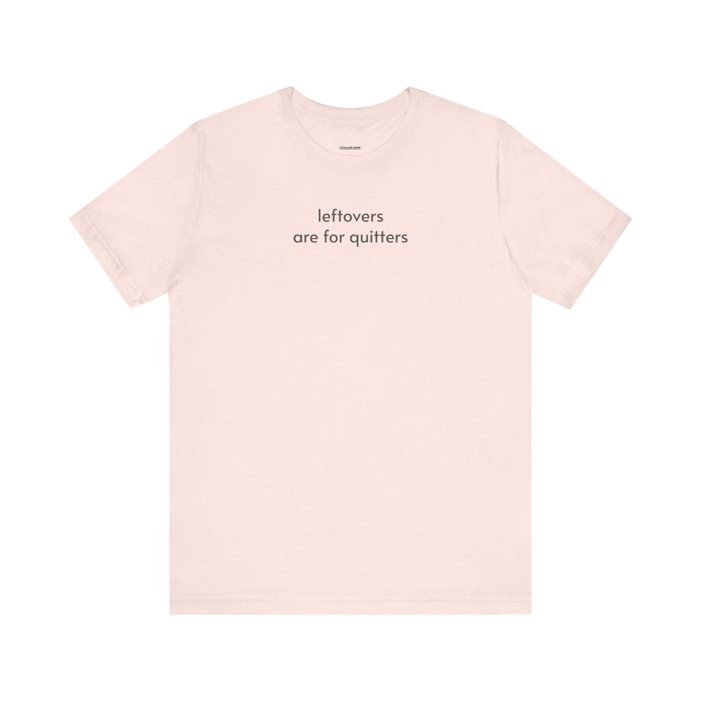 Leftovers are for Quitters Minimalist Style T-Shirt product image 19