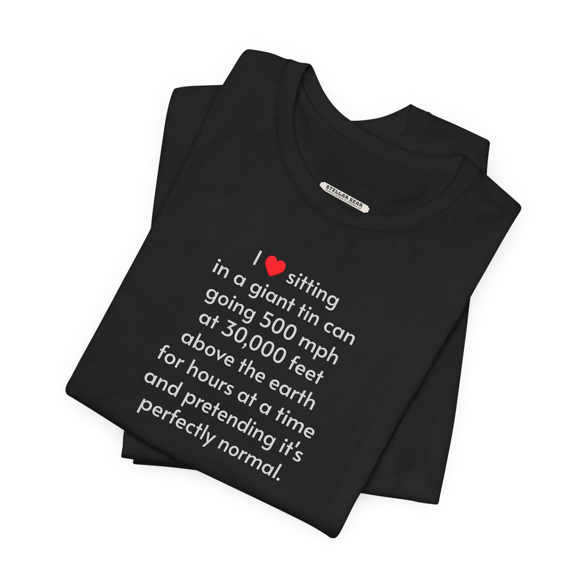 I Love Sitting in a Giant Tin Can (Flying) T-Shirt product image 6