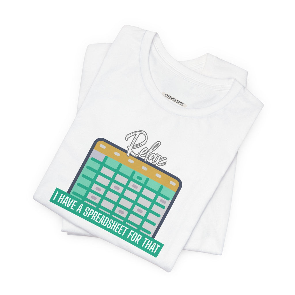 Relax, I Have a Spreadsheet for That Graphic T-Shirt product image 6