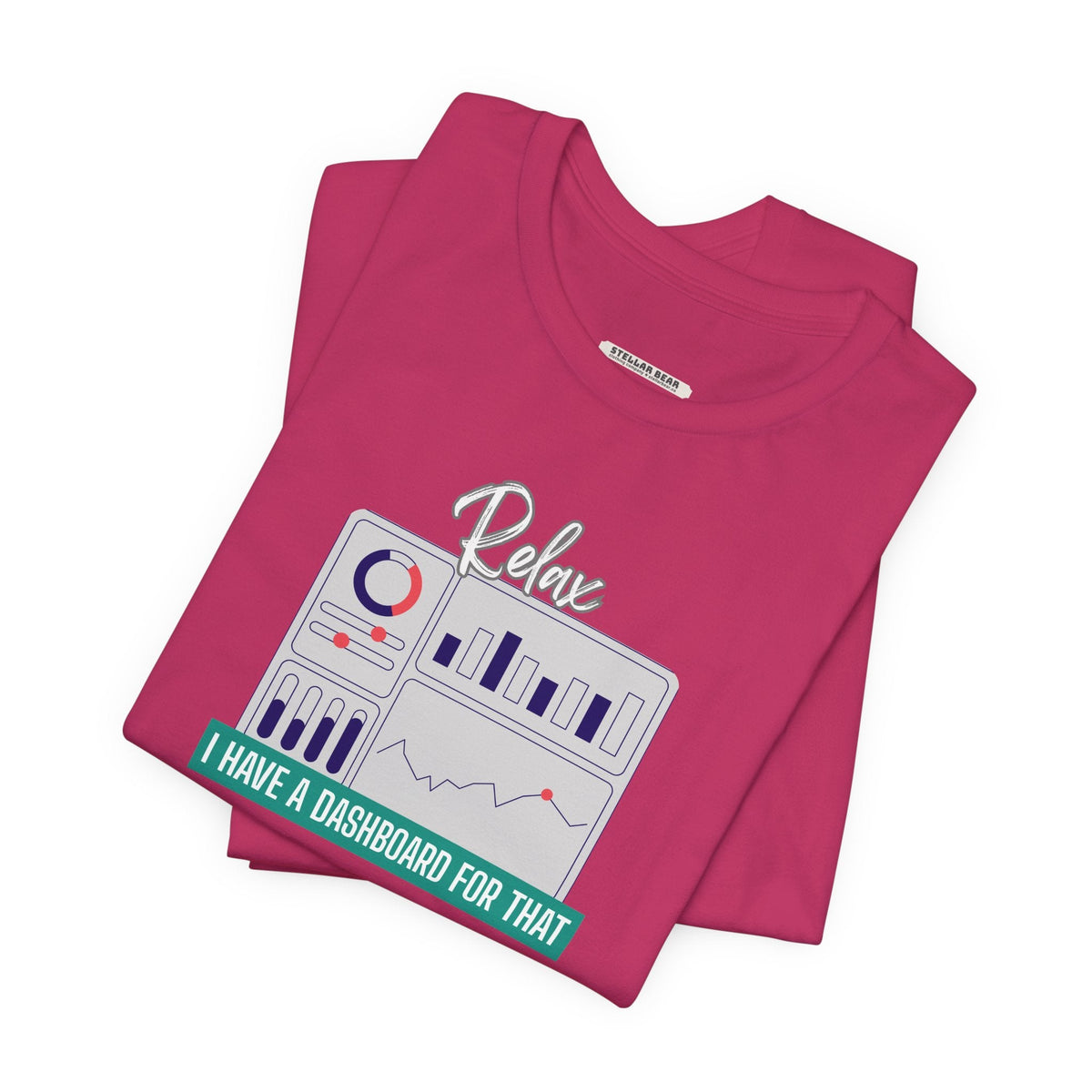 Relax, I Have a Dashboard for That Graphic T-Shirt product image 5