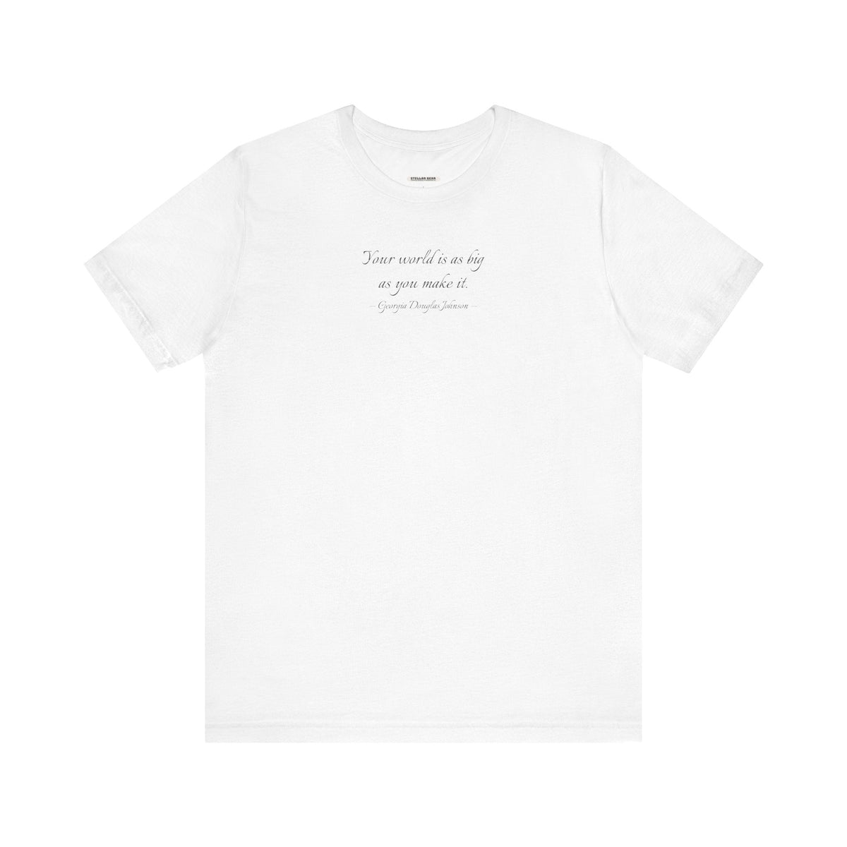 Your World is as Big as You Make It Quote T-Shirt (Georgia product image 13