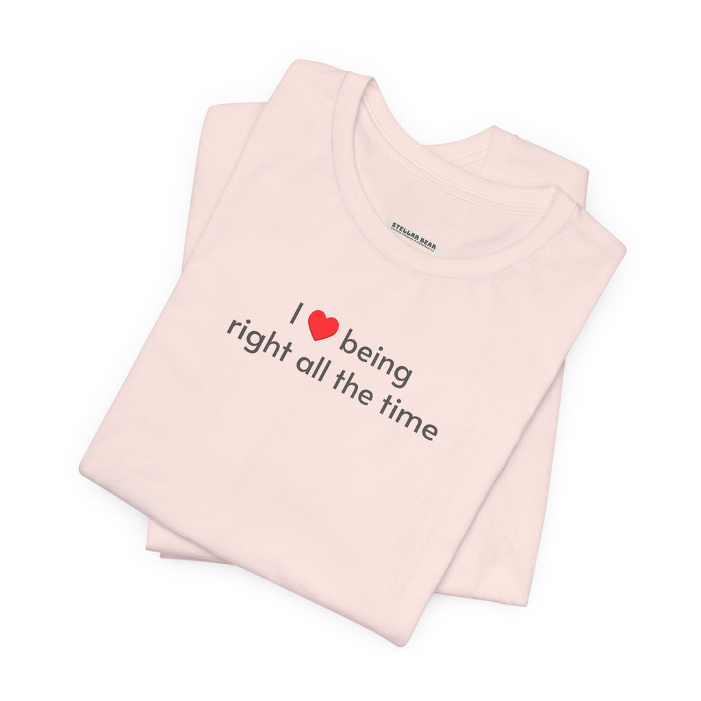 I Love Being Right All the Time T-Shirt product image 2