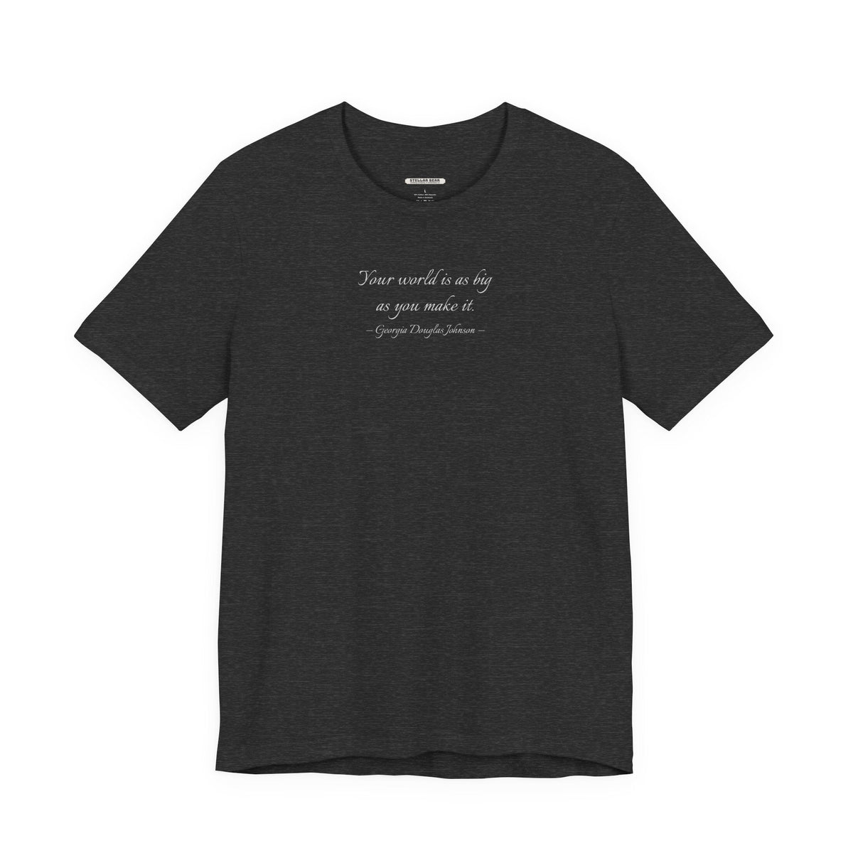 Your World is as Big as You Make It Quote T-Shirt (Georgia product image 16
