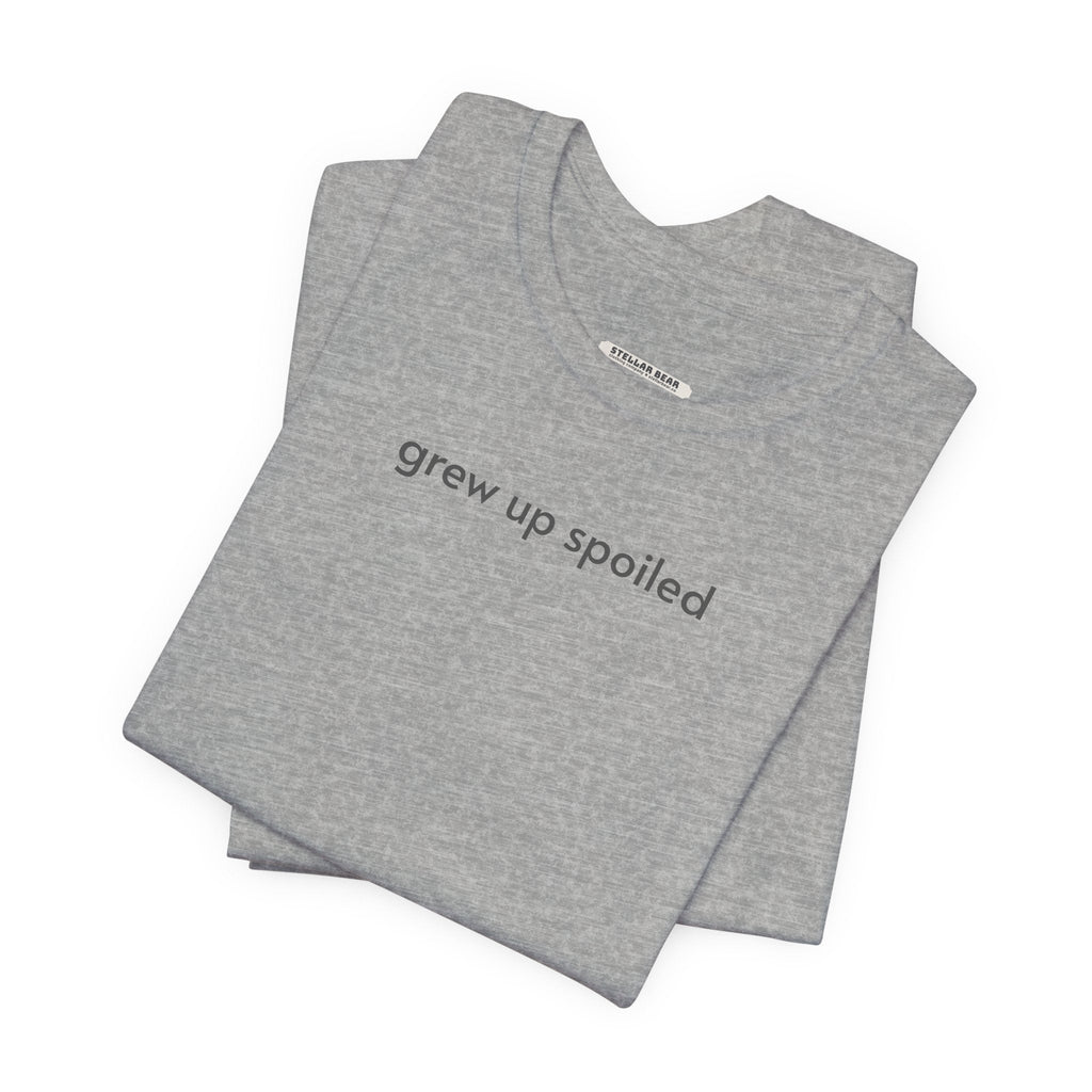 Grew Up Spoiled T-Shirt product image 5