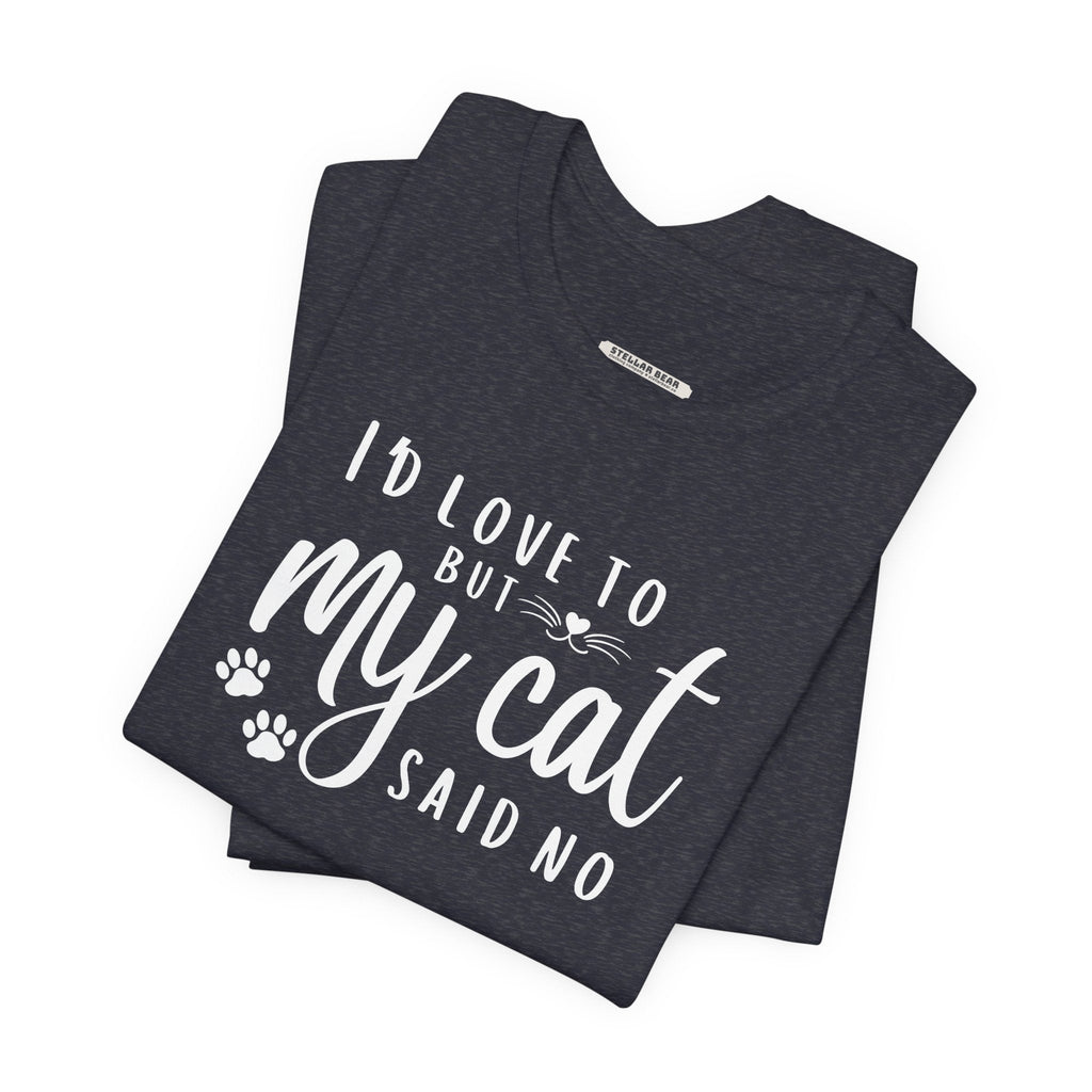 I'd Love To But My Cat Said No Graphic T-Shirt product image 1