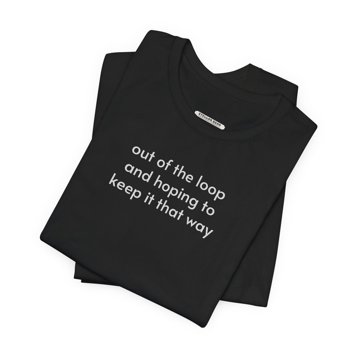 Out of the Loop and Hoping to Keep It That Way Minimalist product image 1