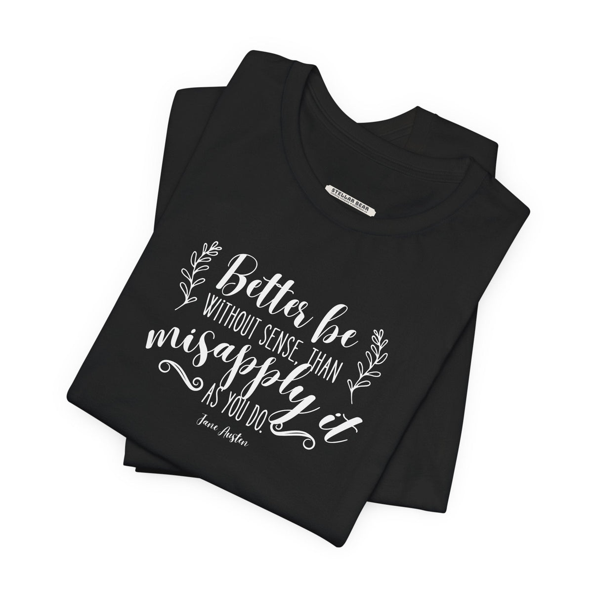 Better Be Without Sense Than Misapply It As You Do Quote product image 5