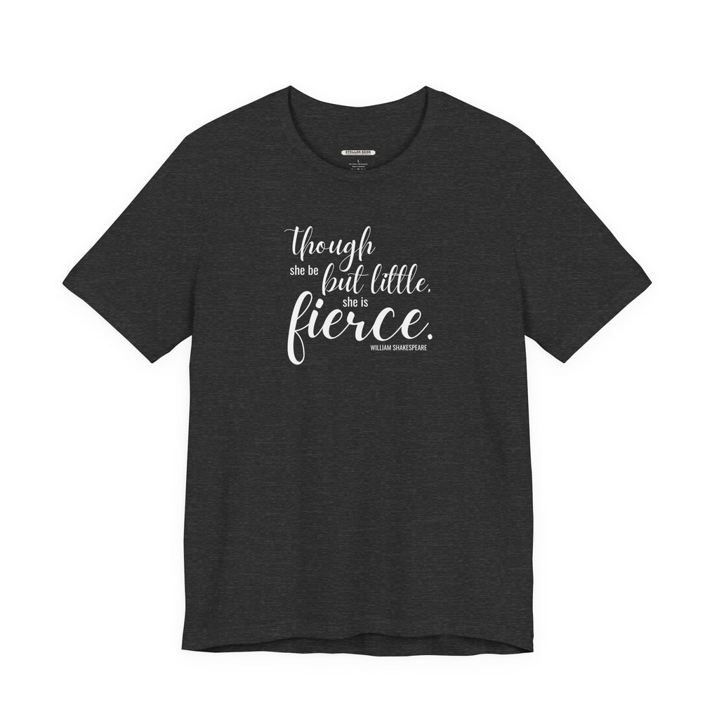 Though She Be But Little Is Fierce Quote T-Shirt (William product image 15