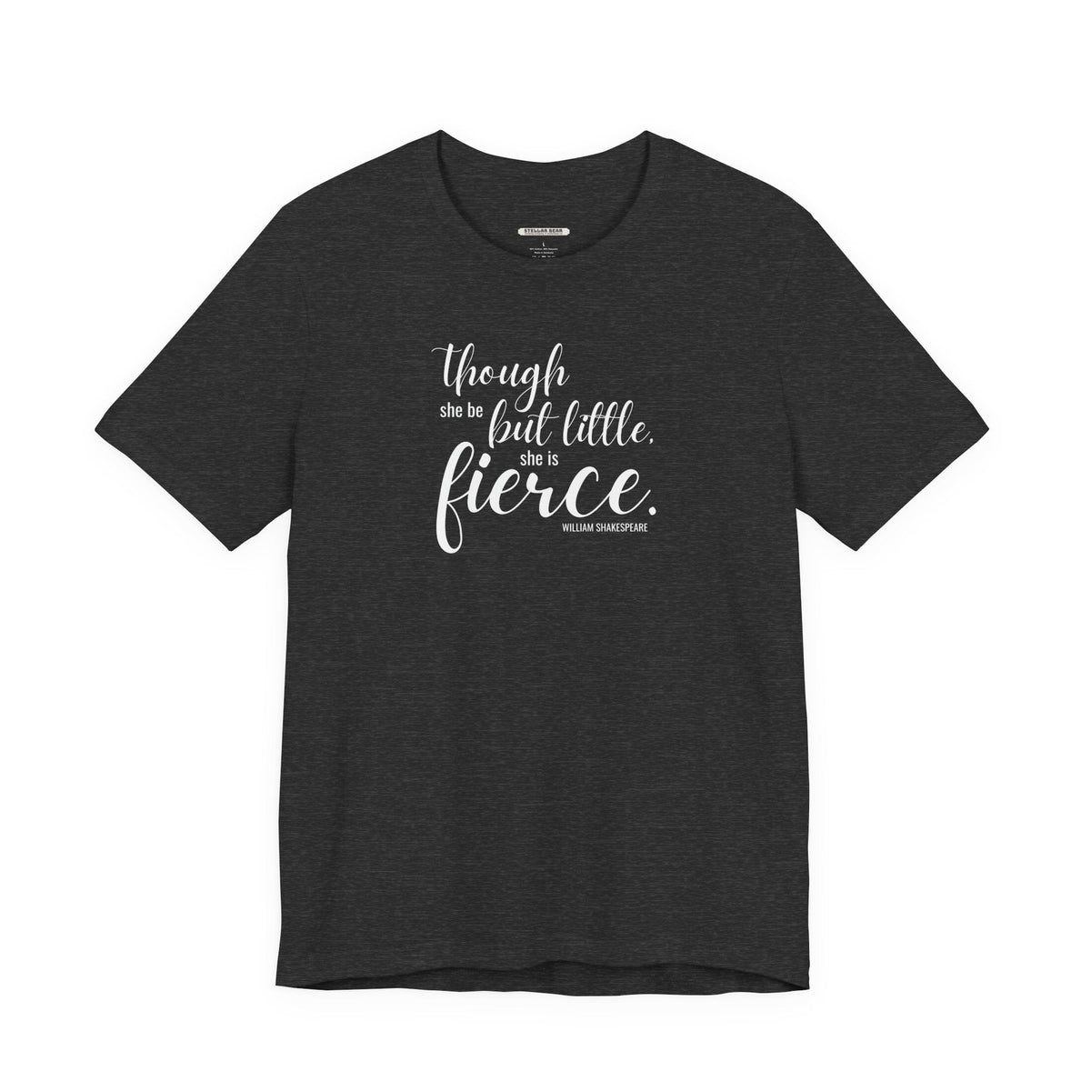 Though She Be But Little Is Fierce Quote T-Shirt (William product image 15
