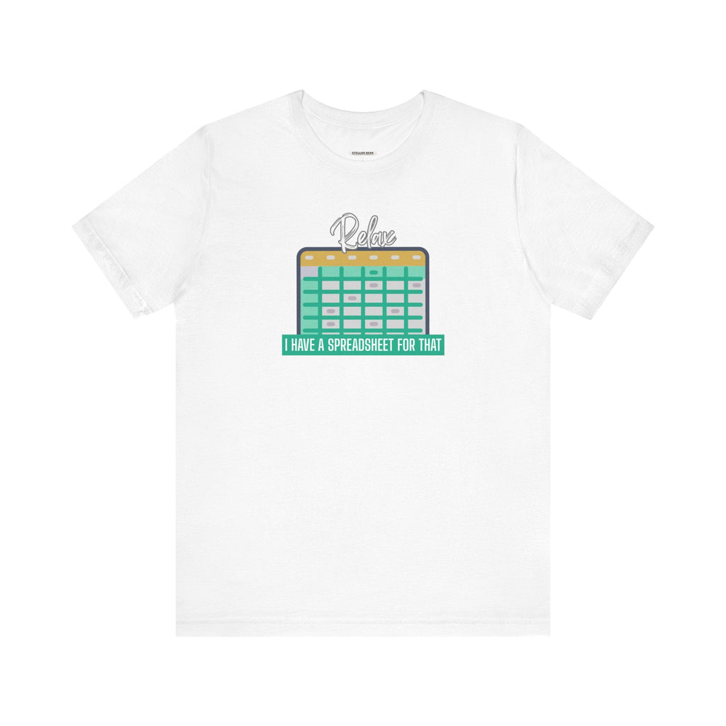 Relax, I Have a Spreadsheet for That Graphic T-Shirt product image 15