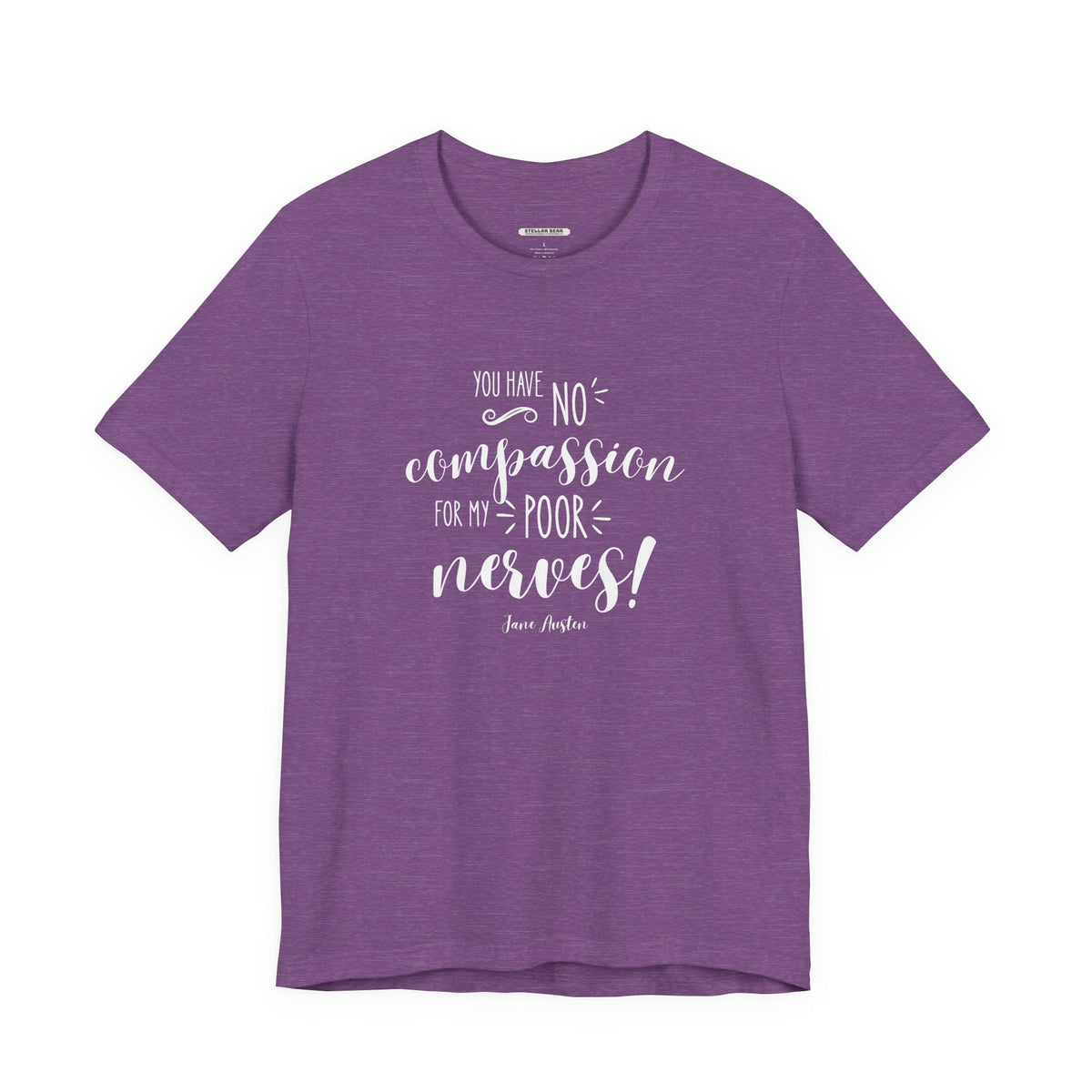 You Have No Compassion for My Poor Nerves! Quote T-Shirt product image 10