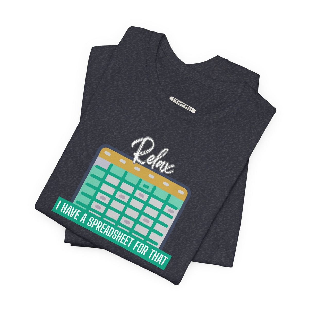 Relax, I Have a Spreadsheet for That Graphic T-Shirt product image 4