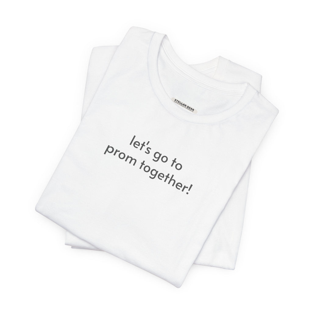 Let's Go to Prom Together T-Shirt for Promposal product image 1