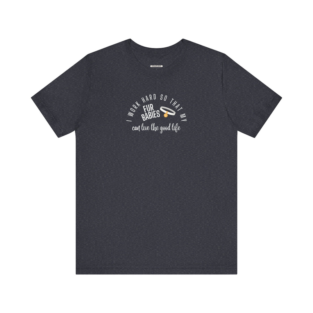 I Work Hard So that My Fur Babies Can Live the Good Life product image 11
