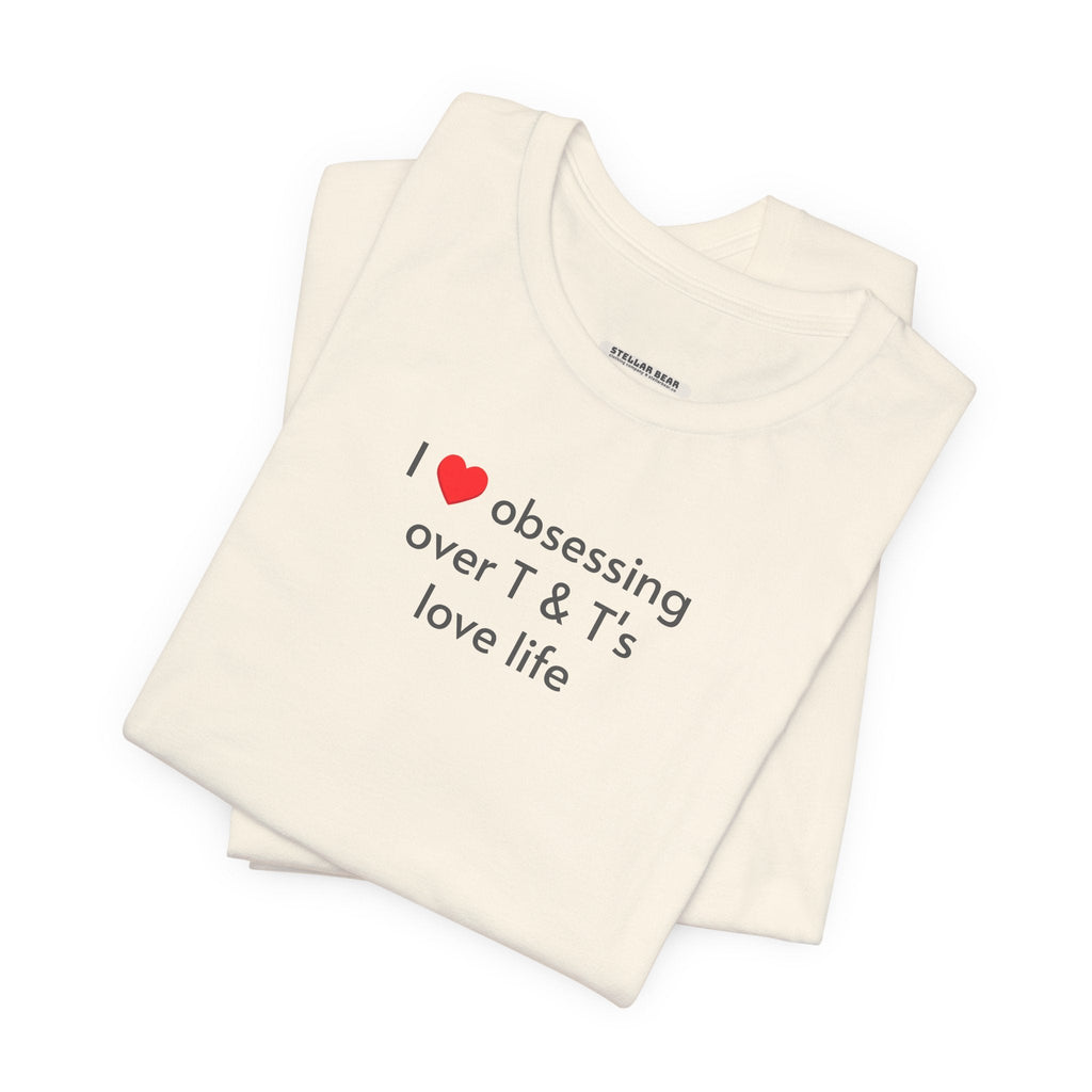 I Love Obsessing Over T & T's Life T-Shirt product image 6
