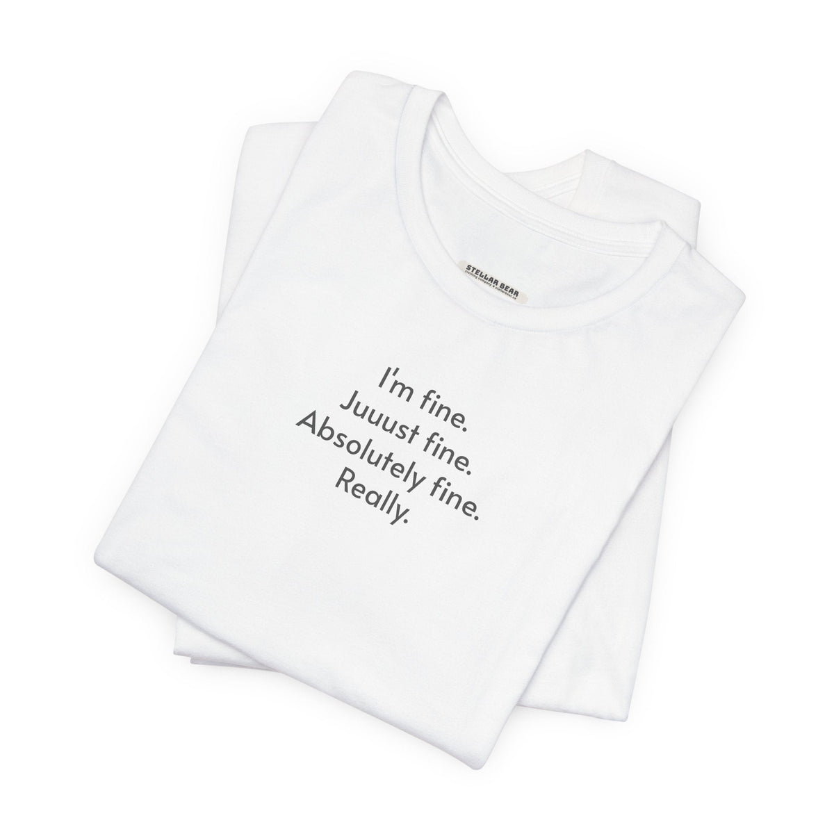 I'm Fine. Just Absolutely Really. T-Shirt product image 6