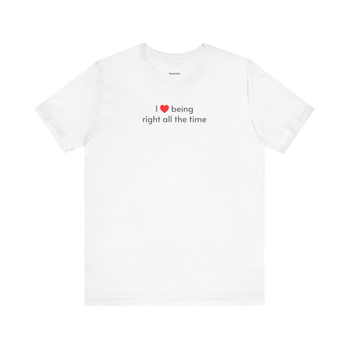 I Love Being Right All the Time T-Shirt product image 10